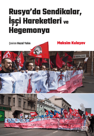 Rusya’Da Sendikalar, İşçi Hareketleri Ve Hegemonya