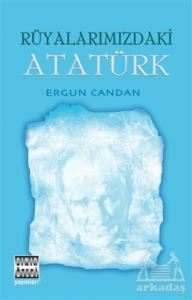 Rüyalarımızdaki Atatürk