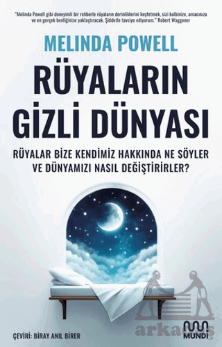 Rüyaların Gizli Dünyası: Rüyalar Bize Kendimiz Hakkında Ne Söyler Ve Dünyamızı Nasıl Değiştirirler?