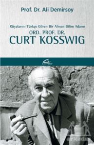 Rüyalarını Türkçe Gören Bir Bilim Adamı: Ord. Prof. Dr. Curt Kosswig