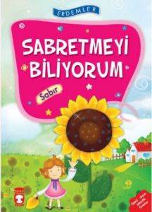 Sabretmeyi Biliyorum - Sabır; +8 Yaş