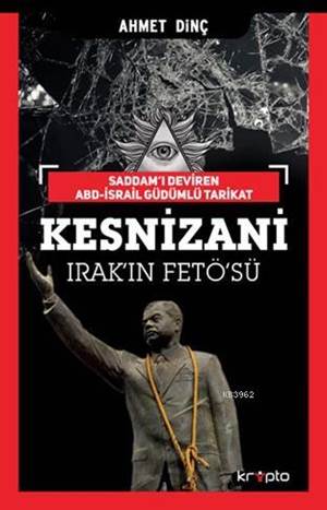 Saddam'ı Deviren Abd - İsrail Güdümlü Tarikat - Kesnizani