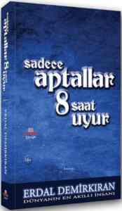 Sadece Aptallar 8 Saat Uyur