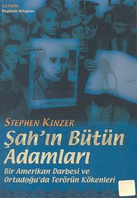 Şahın Bütün Adamları; Bir Amerikan Darbesi ve Ortadoğuda Terörün Kökenleri