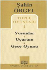 Şahin Örgel Toplu Oyunları 1; Yosunlar - Uçurum - Gece Oyunu