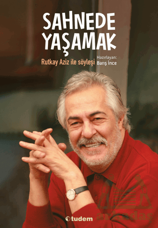 Sahnede Yaşamak - Rutkay Aziz İle Söyleşi