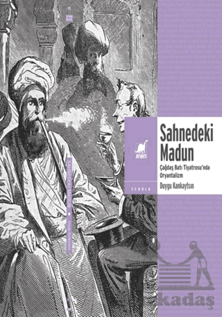 Sahnedeki Madun: Çağdaş Batı Tiyatrosu'nda Oryantalizm