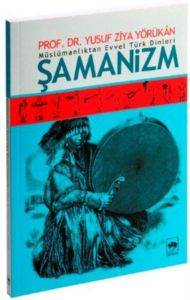 Şamanizm; Müslümanlıktan Evvel Türk Dinleri