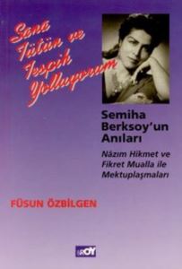 Sana Tütün Ve Tespih Yolluyorum Semiha Berksoy'un Anıları Nazım Hikmet Ve Fikret Mualla İle Mektup