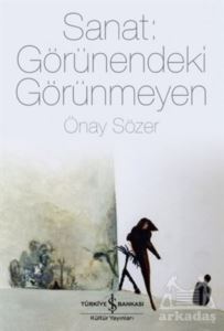 Sanat: Görünendeki Görünmeyen