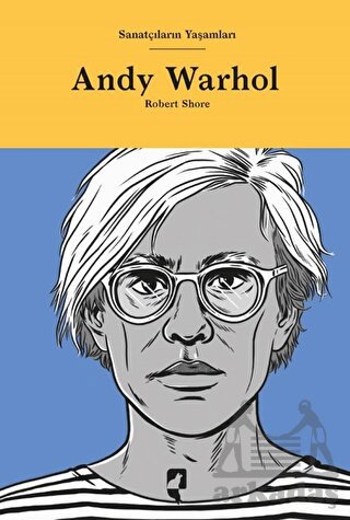 Sanatçıların Yaşamları- Andy Warhol