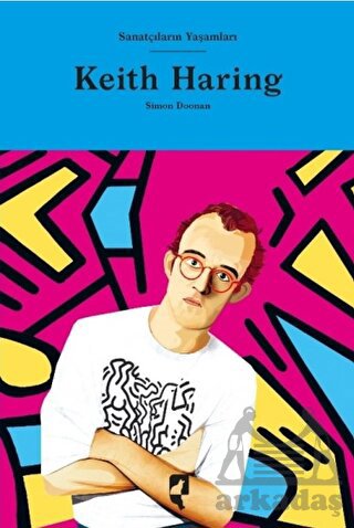 Sanatçıların Yaşamları- Keith Haring