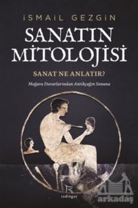 Sanatın Mitolojisi: Sanat Ne Anlatır?