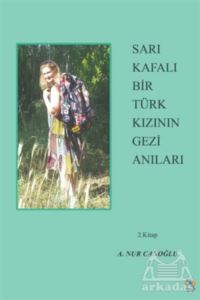 Sarı Kafalı Bir Türk Kızının Gezi Anıları 2. Kitap