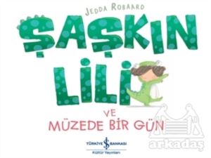 Şaşkın Lili Ve Müzede Bir Gün