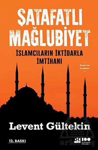 Şatafatlı Mağlubiyet - İslamcıların İktidarla İmtihanı