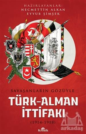 Savaşanların Gözüyle Türk-Alman İttifakı (1914-1918)