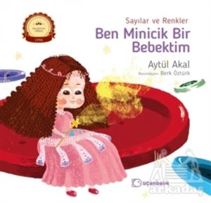 Sayılar ve Renkler - Ben Minicik Bir Bebektim