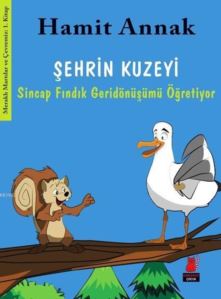 Şehrin Kuzeyi - Sincap Fındık Geridönüşümü Öğretiyor; Meraklı Martılar ve Çevremiz 1. Kitap