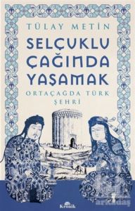 Selçuklu Çağında Yaşamak