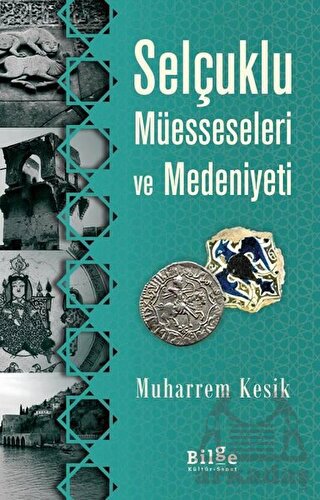 Selçuklu Müesseseleri Ve Medeniyeti