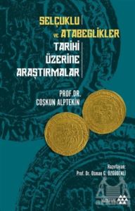 Selçuklu ve Atabeglikler Tarihi Üzerine Araştırmalar