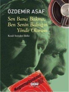 Sen Bana Bakma, Ben Senin Baktığın Yönde Olurum; Özdemir Asafın Kendi Sesinden Şiirler