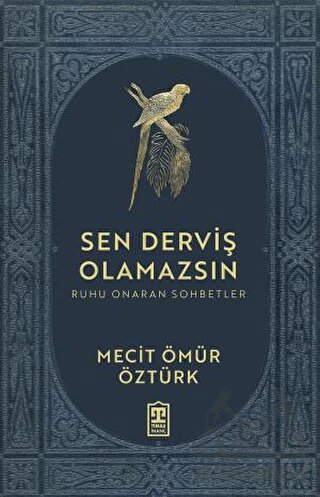 Sen Derviş Olamazsın - Ruhu Onaran Sohbetler