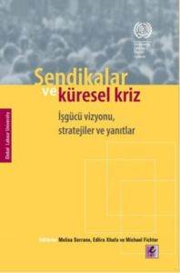 Sendikalar ve Küresel Kriz; İşgücü Vizyonu, Stratejiler ve Yanıtlar