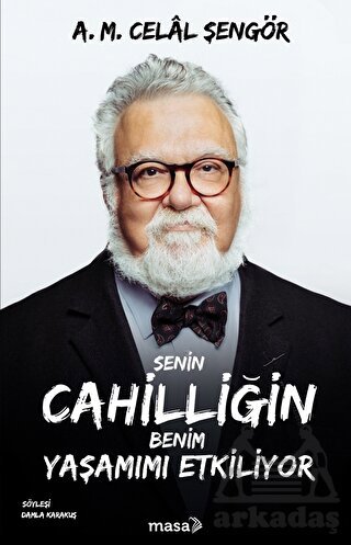 Senin Cahilliğin Benim Yaşamımı Etkiliyor