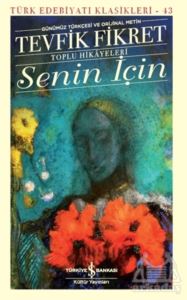 Senin İçin (Günümüz Türkçesi Orijinal Metin)