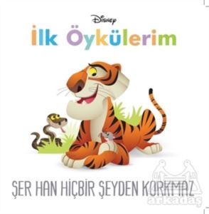 Şer Han Hiçbir Şeyden Korkmaz - Disney İlk Öykülerim