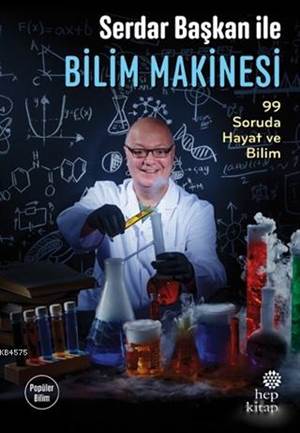 Serdar Başkan İle Bilim Makinesi; 99 Soruda Hayat Ve Bilim