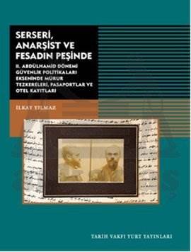Serseri, Anarşist ve Fesadın Peşinde; II.Abdülhamid Dönemi Güvenlik Politikaları Ekseninde Mühür Teskereleri Pasaportlar ve Otel Kayıtları