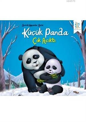 Sevimli Hayvanlar Serisi; Küçük Panda Çok Acıktı