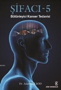 Şifacı 5; Bütünleyici Kanser Tedavisi