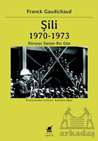 Şili 1970 – 1973 Dünyayı Sarsan Bin Gün