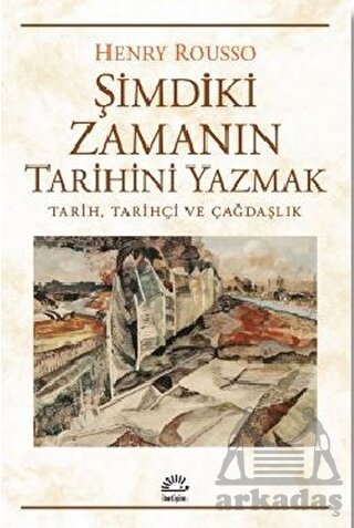 Şimdiki Zamanın Tarihini Yazmak