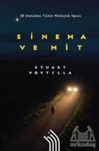 Sinema Ve Mit: 50 Unutulmaz Filmin Mitolojik Yapısı