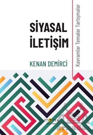 Siyasal İletişim - Kavramlar Temalar Tartışmalar