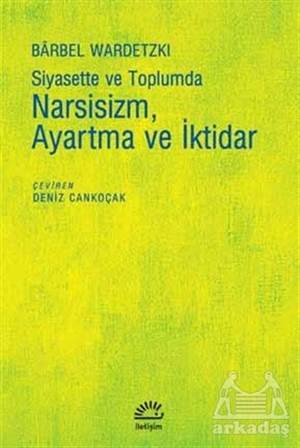 Siyasette Ve Toplumda Narsisizm Ayartma Ve İktidar