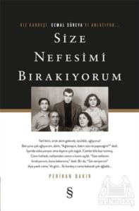 Size Nefesimi Bırakıyorum - Kız Kardeşi Cemal Süreya'yı Anlatıyor