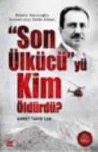 Son Ülkücü'yü Kim Öldürdü?