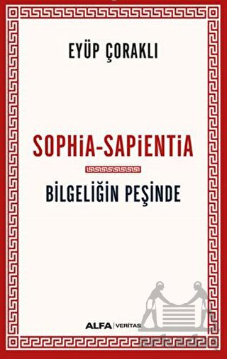 Sophia - Sapientia / Bilgeliğin Peşinde