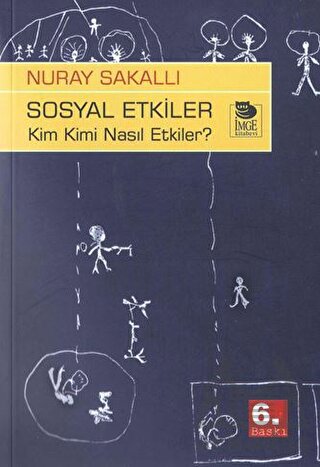 Sosyal Etkiler; Kim Kimi Nasıl Etkiler?