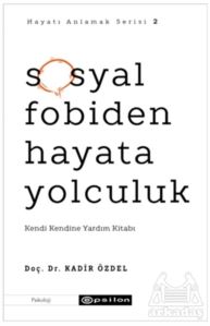 Sosyal Fobiden Hayata Yolculuk - Hayatı Anlamak Serisi 2