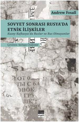 Sovyet Sonrası Rusya'da Etnik İlişkiler; Kuzey Kafkasya'da Ruslar Ve Rus Olmayanlar