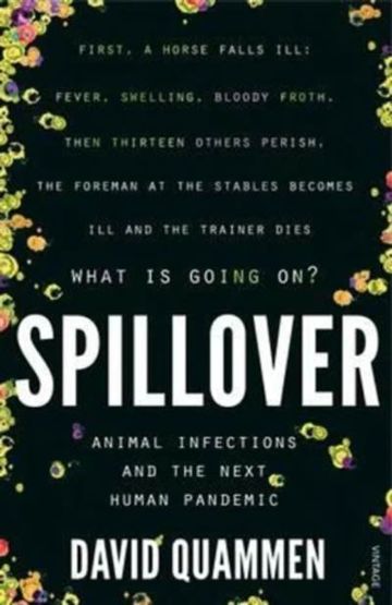 Spillover: Animal Infections and the Next Human Pandemic