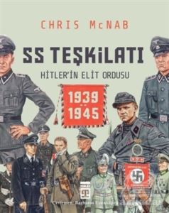 SS Teşkilatı: Hitlerin Elit Ordusu 1939-1945