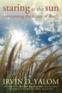 Staring at the Sun: Overcoming the Terror of Death